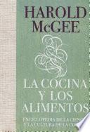 La cocina y los alimentos: Enciclopedia de la ciencia y la cultura de la comida / On Food and Cooking