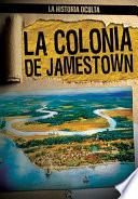 La colonia de Jamestown/ Uncovering the Jamestown Colony