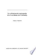 La colonización antioqueña en el occidente de Colombia
