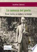 La comarca del poeta. Óscar Castro, su ciudad y su tiempo