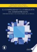 La complejidad y la formación en administración: aproximaciones a una nueva visión de la ciencia