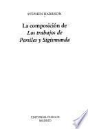 La composición de Los trabajos de Persiles y Sigismunda