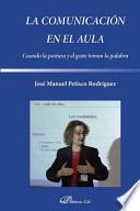 La comunicación en el aula : cuando la postura y el gesto toman la palabra