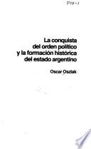 La conquista del orden político y la formación histórica del estado argentino