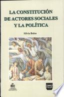 La constitución de actores sociales y la política