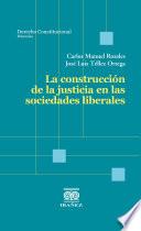 La construcción de la justicia en las sociedades liberales