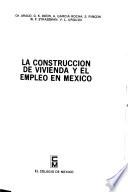 La Construcción de vivienda y el empleo en México