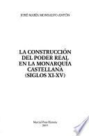 La construcción del poder real en la monarquía castellana (siglos XI-XV)