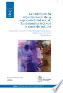 La construcción organizacional de la responsabilidad social: fundamentos teóricos y casos de estudio