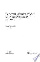 La contrarrevolución de la independencia en Chile