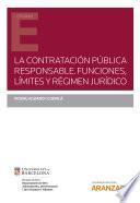 La contratación pública responsable. Funciones, límites y régimen jurídico