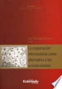 La cooperación internacional como alternativa a los unilateralismos