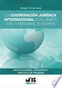 La cooperación jurídica internacional en el ámbito civil y mercantil en España