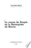 La corona de Aragón en la reconquista de Murcia