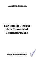 La Corte de Justicia de la Comunidad Centroamericana