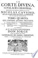 La Corte Santa escrita en frances por el r.mo p. Nicolas Causino de la Compañia de Jesus ... ; traducida en castellano por don Francisco Antonio Cruzado y Aragon ; tomo primero que contiene tres tratados ..