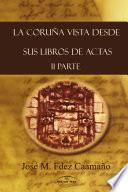 La Coruña vista desde sus libros de actas