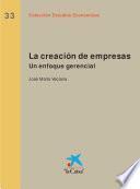 La Creacion de Empresas Un Enfoque Gerencial