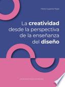 LA CREATIVIDAD DESDE LA PERSPECTIVA DE LA ENSENANZA DEL DISENO