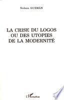 La crise du logos ou des utopies de la modernité