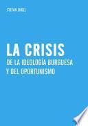 La crisis de la ideología burguesa y del oportunismo