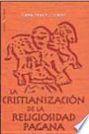 La cristianización de la religiosidad pagana