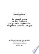 La cuarta frontera de Baja California y el gobierno surpeninsular del general Francisco J. Mújica