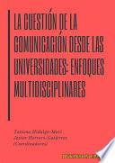 La cuestión de la comunicación desde las universidades: enfoques multidisciplinares