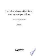 La cultura bajacaliforniana y otros ensayos afines