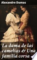 La dama de las camelias & Una familia corsa