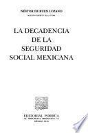 La decadencia de la seguridad social mexicana