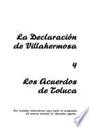 La Declaración de Villahermosa y los acuerdos de Toluca