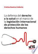 La defensa del derecho a la salud en el marco de la legislación internacional de protección de los derechos humanos