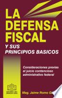 LA DEFENSA FISCAL Y SUS PRINCIPIOS BÁSICOS 2017