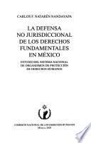 La defensa no jurisdiccional de los derechos fundamentales en México