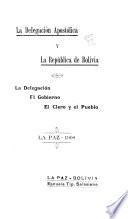 La delegación apostólica y la república de Bolivia
