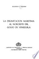 La delimitación marítima al noroeste del Golfo de Venezuela