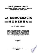 La democracía moderna (su genesis).