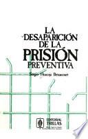 La desaparición de la prisión preventiva