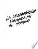 La Desaparición forzada en el Uruguay