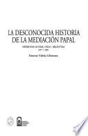 La desconocida historia de la mediación papal