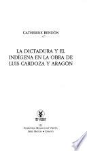 La dictadura y el indígena en la obra de Luis Cardoza y Aragón