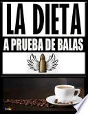 LA DIETA A PRUEBA DE BALAS