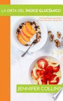 La Dieta del Índice Glucémico: Deliciosas Recetas para Reducir la Carga Glucémica y Perder Peso