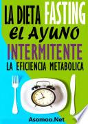 La Dieta Fasting: El Ayuno Intermitente, La eficiencia Metabólica