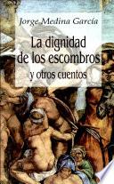 La dignidad de los escombros y otros cuentos