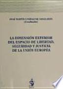 La dimensión exterior del espacio de libertad, seguridad y justicia de la Unión Europea