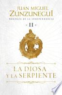 La diosa y la serpiente (Trilogía de la Independencia 2)