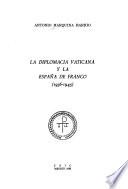 La diplomacia vaticana y la España de Franco (1936-1945)