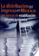 La distribución del ingreso en México en épocas de estabilización y reforma económica